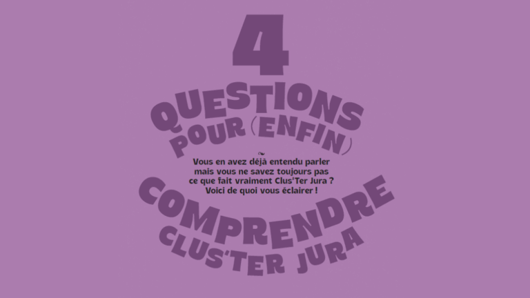 4 questions pour (enfin) comprendre Clus'Ter Jura - Clus'Ter Jura